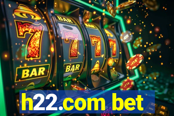 h22.com bet